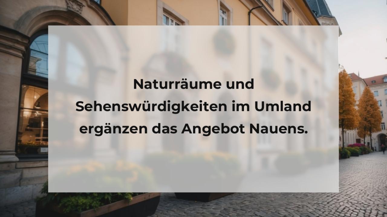 Naturräume und Sehenswürdigkeiten im Umland ergänzen das Angebot Nauens.