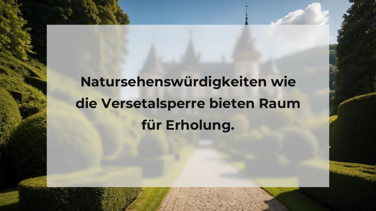 Natursehenswürdigkeiten wie die Versetalsperre bieten Raum für Erholung.