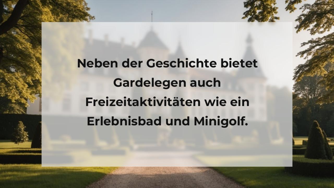 Neben der Geschichte bietet Gardelegen auch Freizeitaktivitäten wie ein Erlebnisbad und Minigolf.