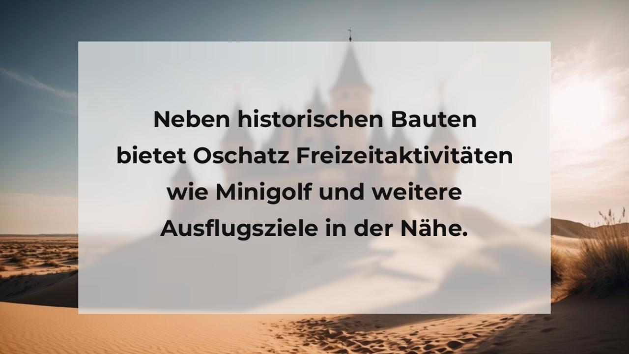 Neben historischen Bauten bietet Oschatz Freizeitaktivitäten wie Minigolf und weitere Ausflugsziele in der Nähe.