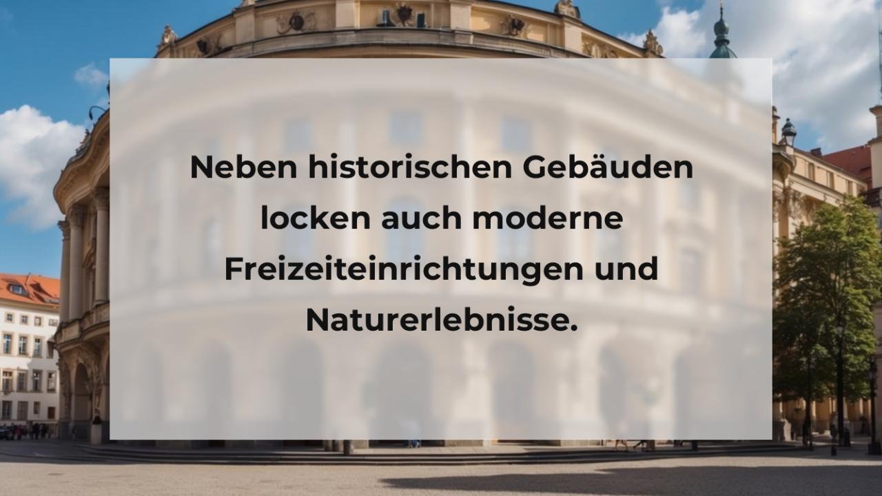 Neben historischen Gebäuden locken auch moderne Freizeiteinrichtungen und Naturerlebnisse.