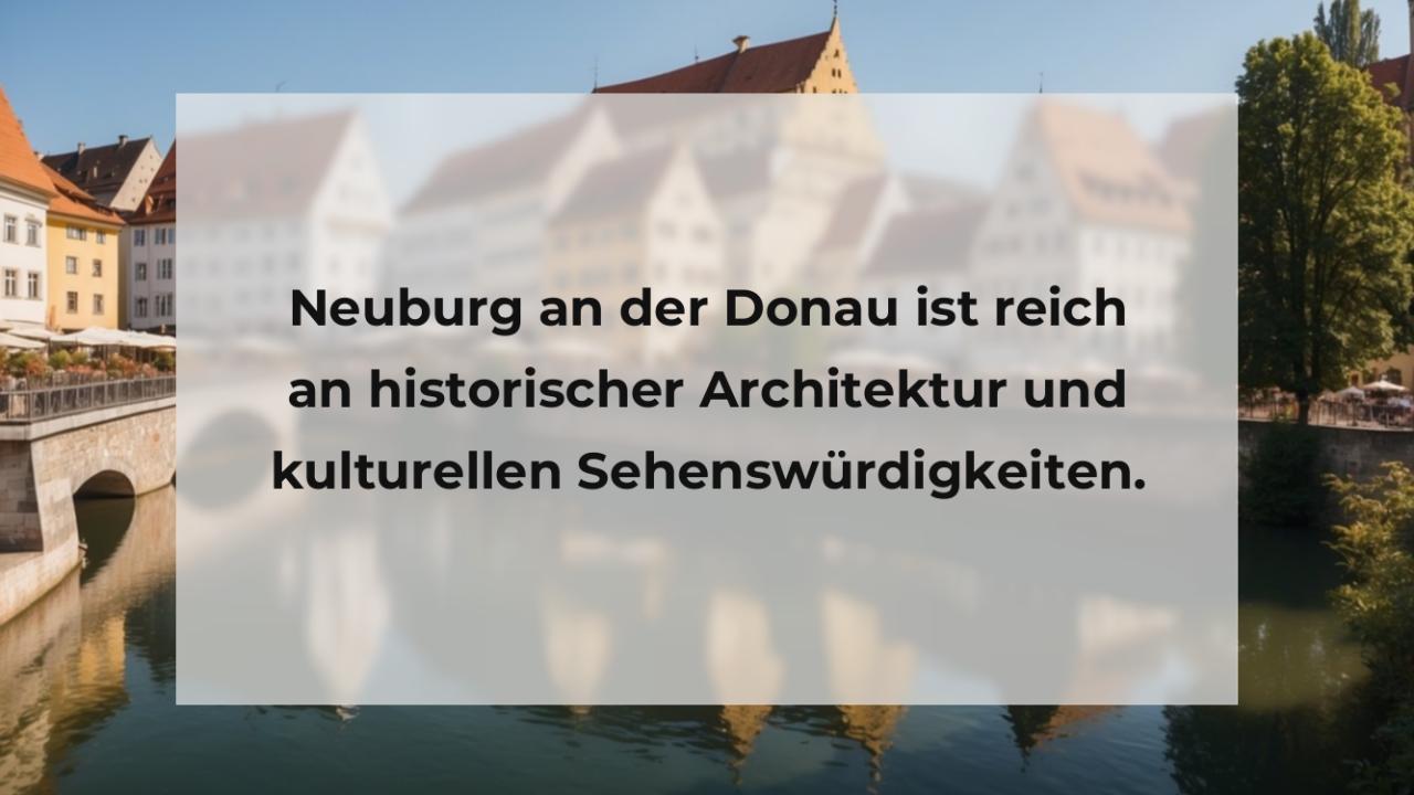 Neuburg an der Donau ist reich an historischer Architektur und kulturellen Sehenswürdigkeiten.