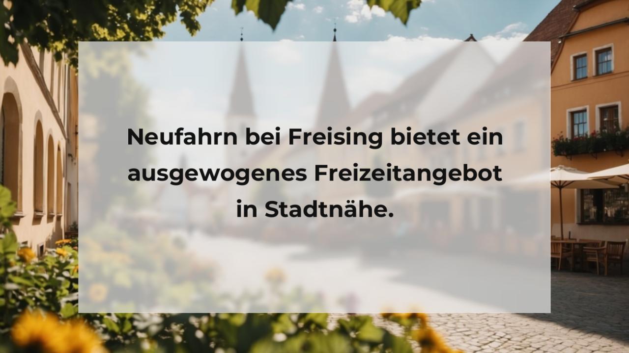 Neufahrn bei Freising bietet ein ausgewogenes Freizeitangebot in Stadtnähe.