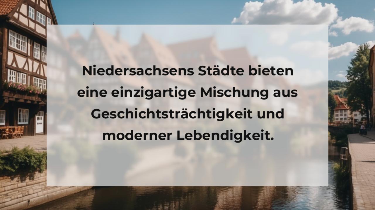 Niedersachsens Städte bieten eine einzigartige Mischung aus Geschichtsträchtigkeit und moderner Lebendigkeit.