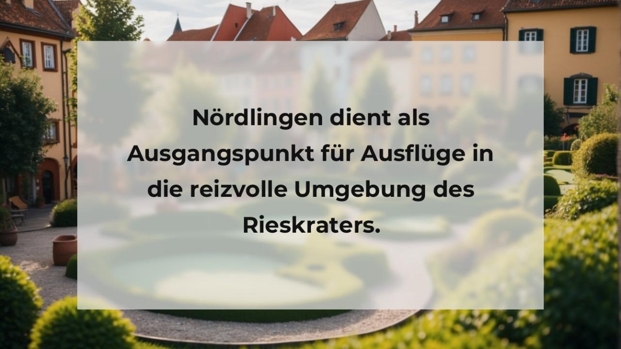 Nördlingen dient als Ausgangspunkt für Ausflüge in die reizvolle Umgebung des Rieskraters.