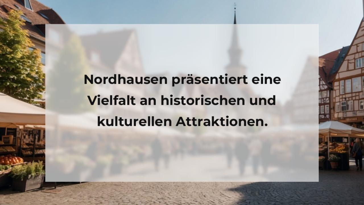 Nordhausen präsentiert eine Vielfalt an historischen und kulturellen Attraktionen.