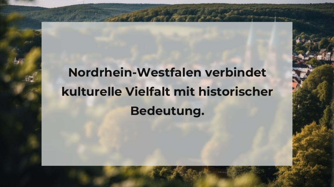 Nordrhein-Westfalen verbindet kulturelle Vielfalt mit historischer Bedeutung.