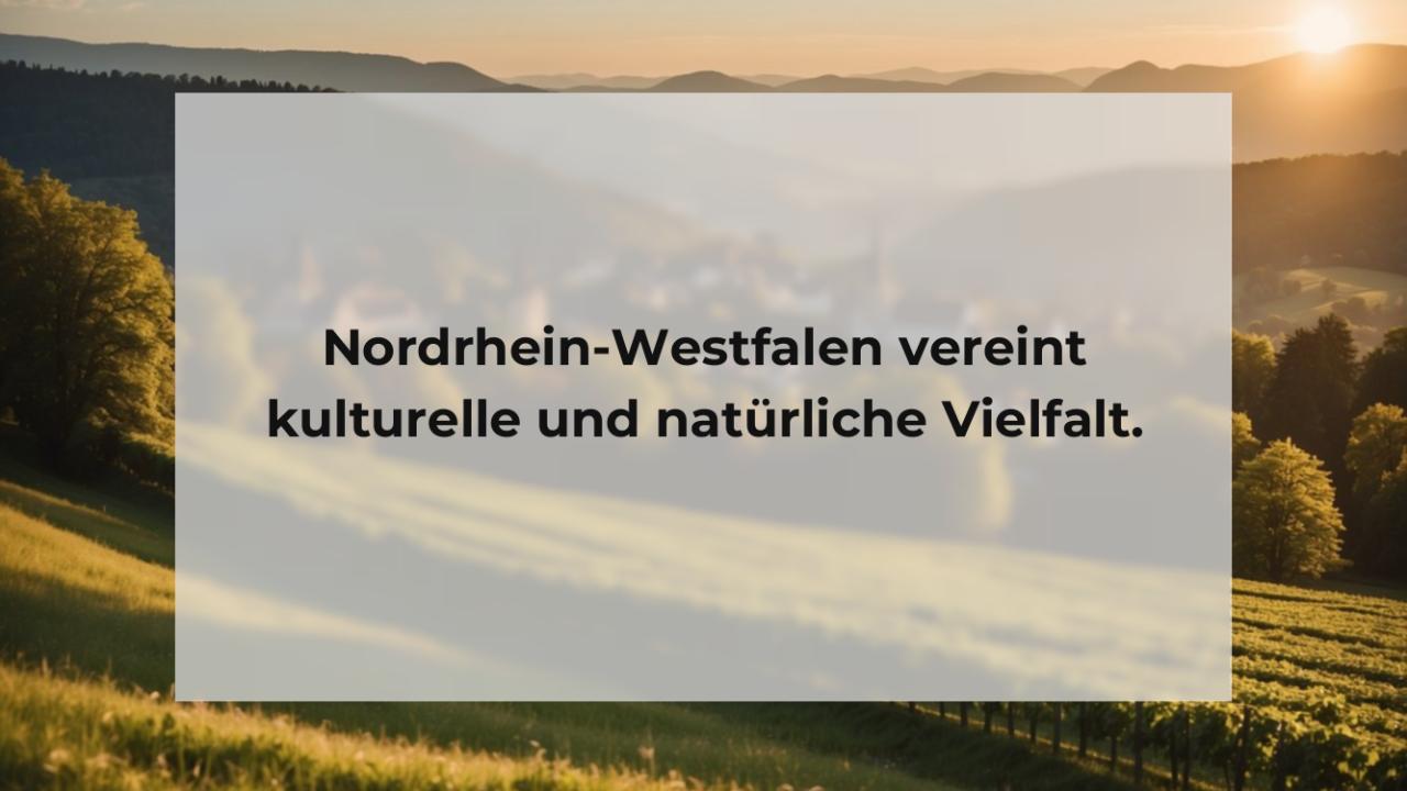 Nordrhein-Westfalen vereint kulturelle und natürliche Vielfalt.