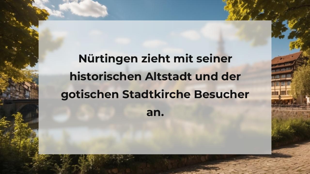 Nürtingen zieht mit seiner historischen Altstadt und der gotischen Stadtkirche Besucher an.