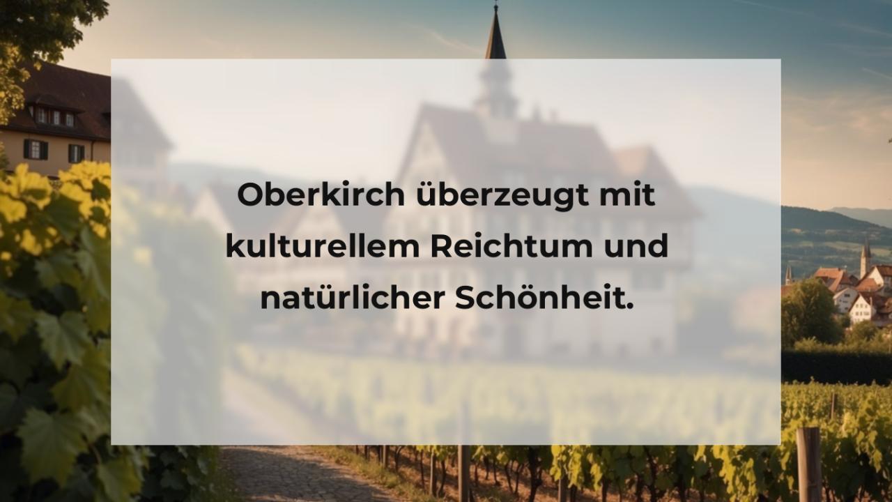 Oberkirch überzeugt mit kulturellem Reichtum und natürlicher Schönheit.