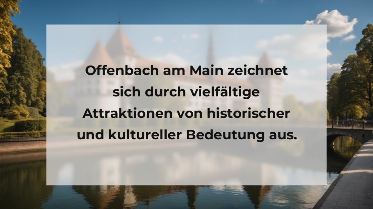 Offenbach am Main zeichnet sich durch vielfältige Attraktionen von historischer und kultureller Bedeutung aus.