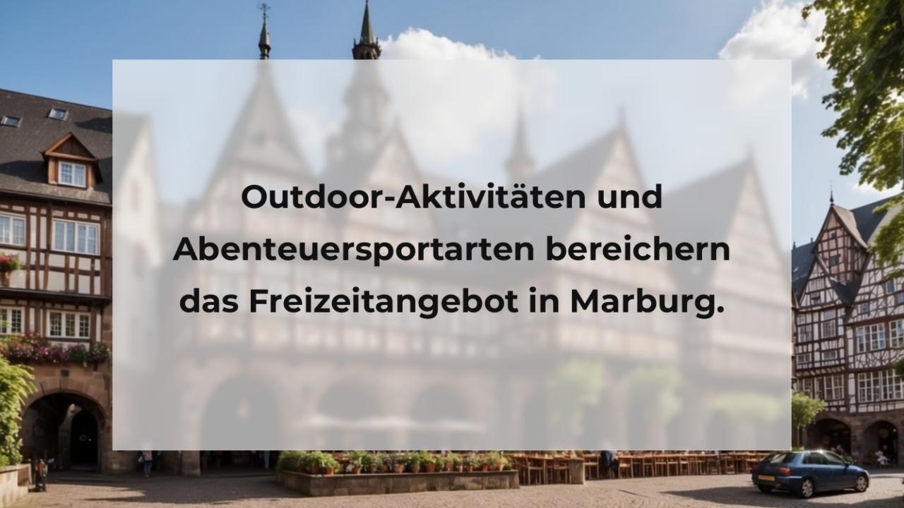 Outdoor-Aktivitäten und Abenteuersportarten bereichern das Freizeitangebot in Marburg.