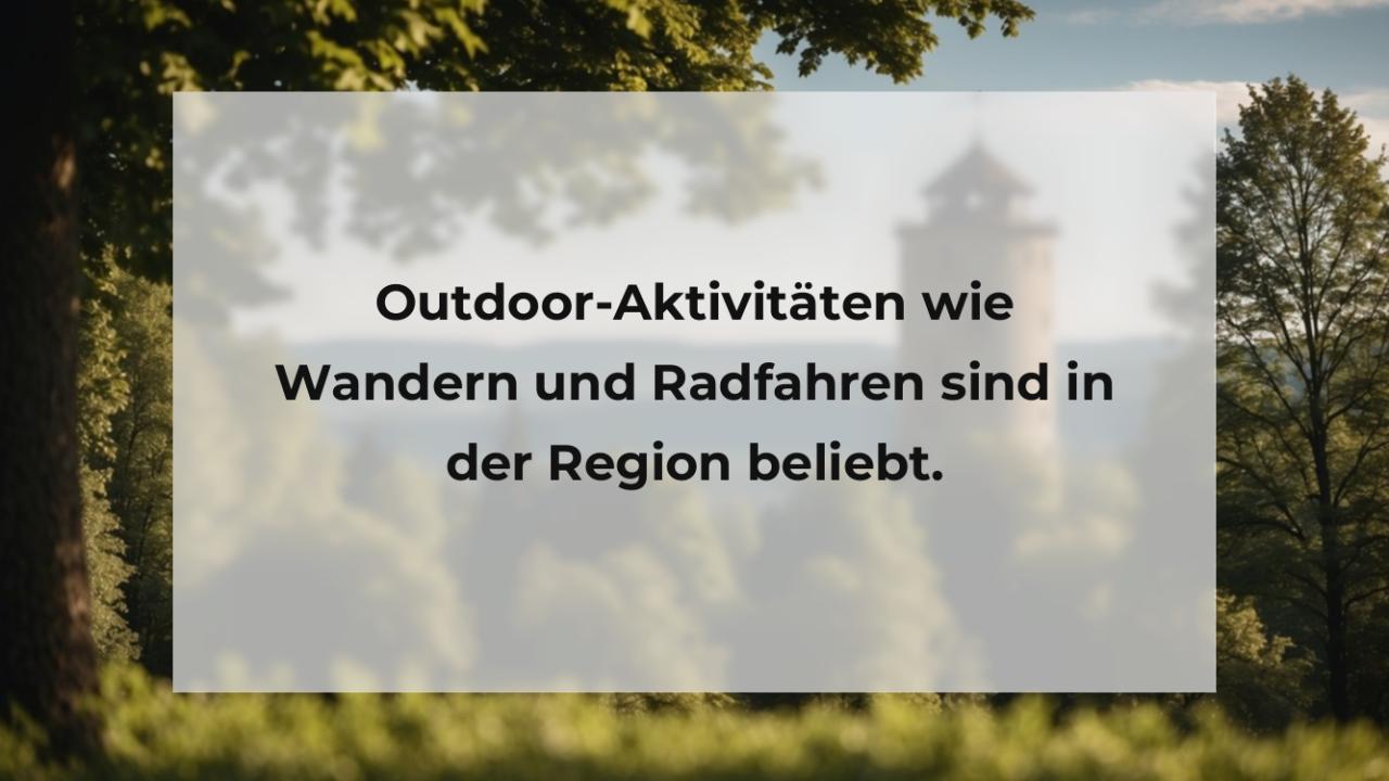 Outdoor-Aktivitäten wie Wandern und Radfahren sind in der Region beliebt.