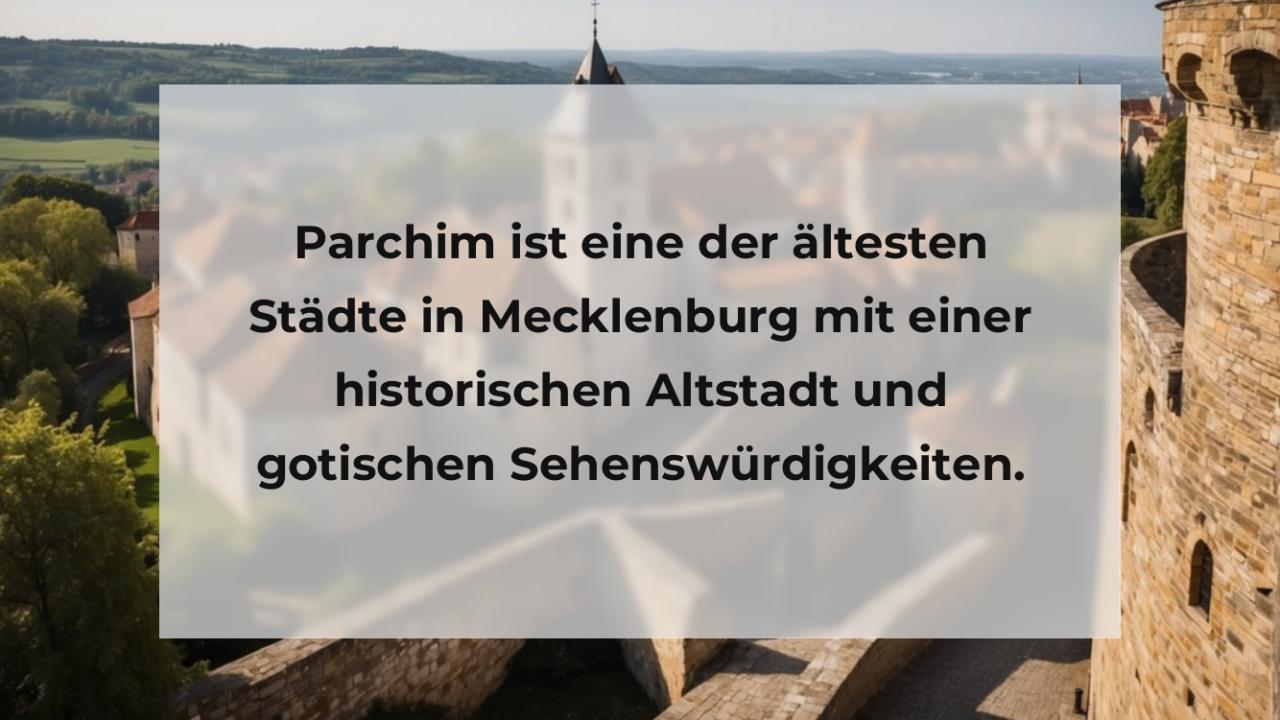 Parchim ist eine der ältesten Städte in Mecklenburg mit einer historischen Altstadt und gotischen Sehenswürdigkeiten.