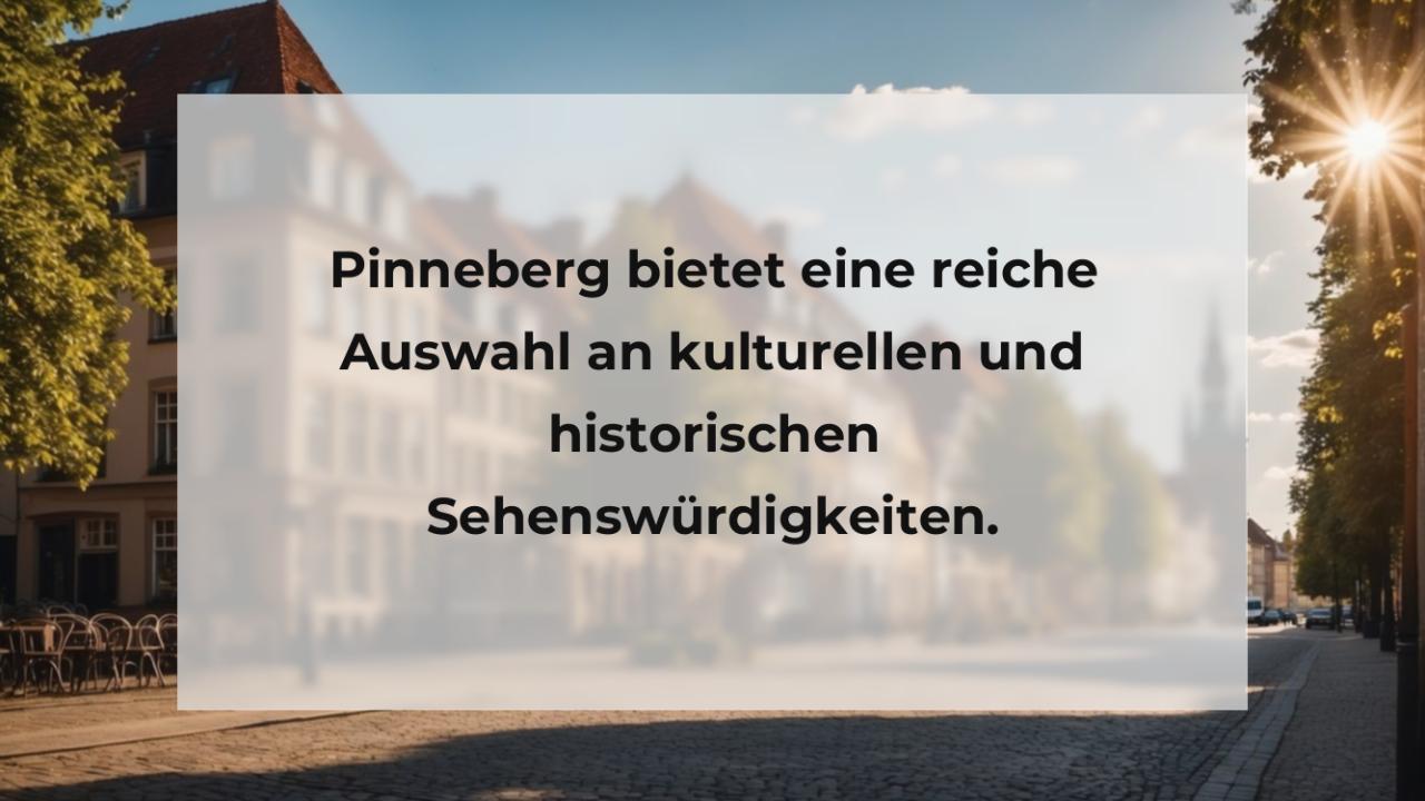 Pinneberg bietet eine reiche Auswahl an kulturellen und historischen Sehenswürdigkeiten.