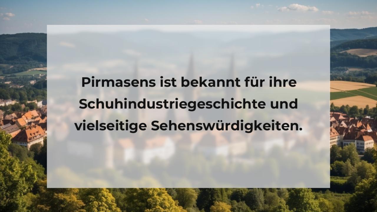 Pirmasens ist bekannt für ihre Schuhindustriegeschichte und vielseitige Sehenswürdigkeiten.