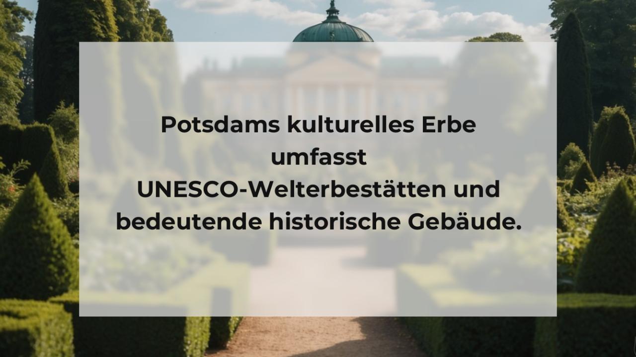 Potsdams kulturelles Erbe umfasst UNESCO-Welterbestätten und bedeutende historische Gebäude.