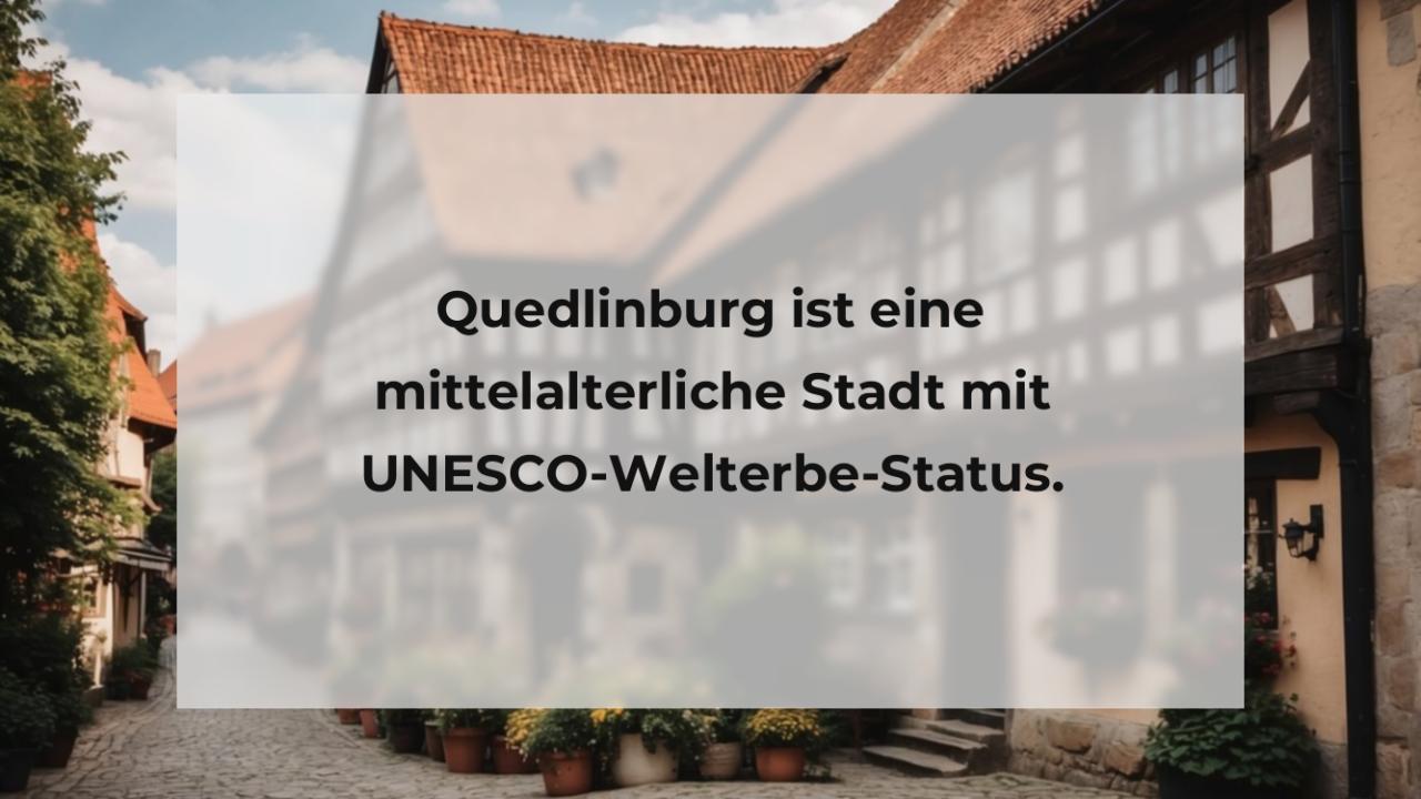 Quedlinburg ist eine mittelalterliche Stadt mit UNESCO-Welterbe-Status.