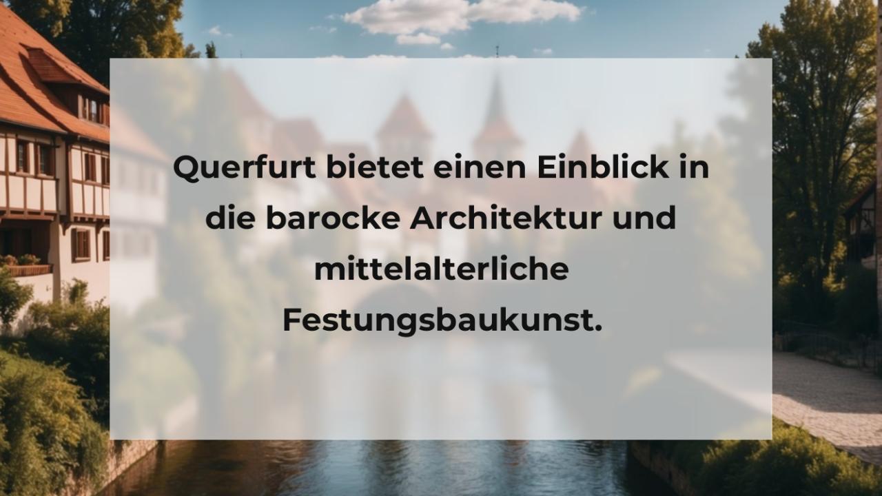 Querfurt bietet einen Einblick in die barocke Architektur und mittelalterliche Festungsbaukunst.