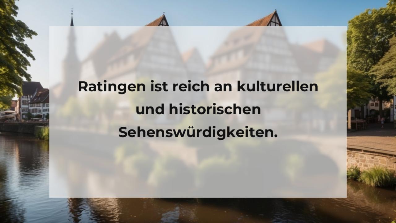 Ratingen ist reich an kulturellen und historischen Sehenswürdigkeiten.