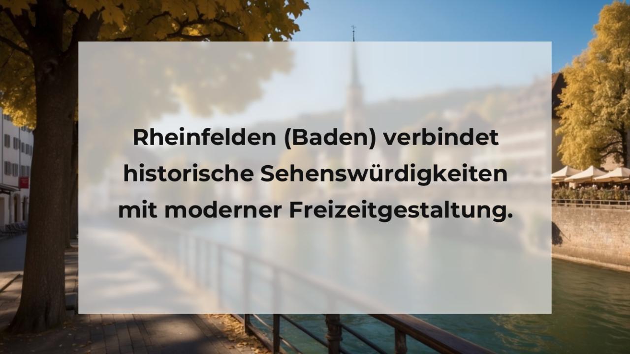 Rheinfelden (Baden) verbindet historische Sehenswürdigkeiten mit moderner Freizeitgestaltung.