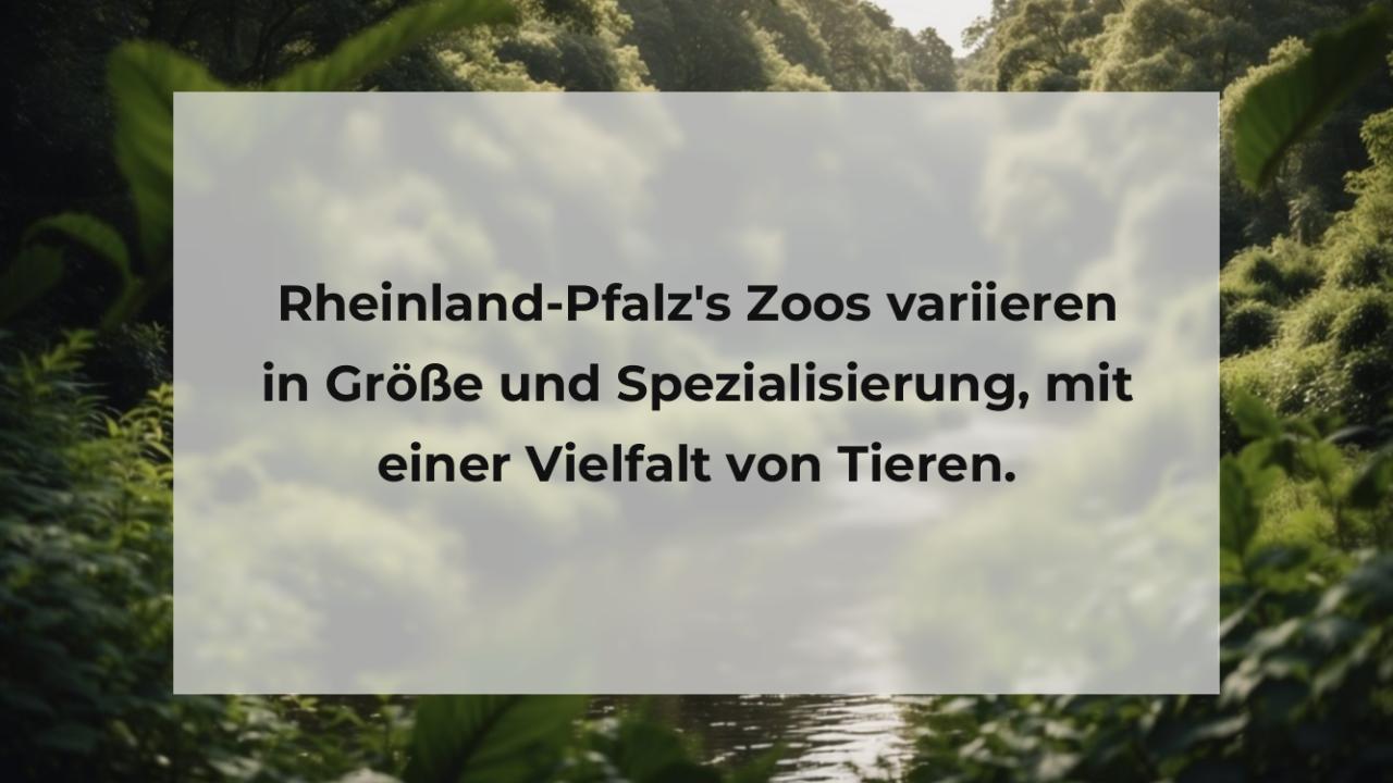 Rheinland-Pfalz's Zoos variieren in Größe und Spezialisierung, mit einer Vielfalt von Tieren.