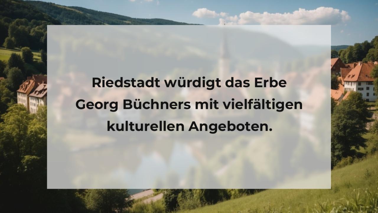 Riedstadt würdigt das Erbe Georg Büchners mit vielfältigen kulturellen Angeboten.