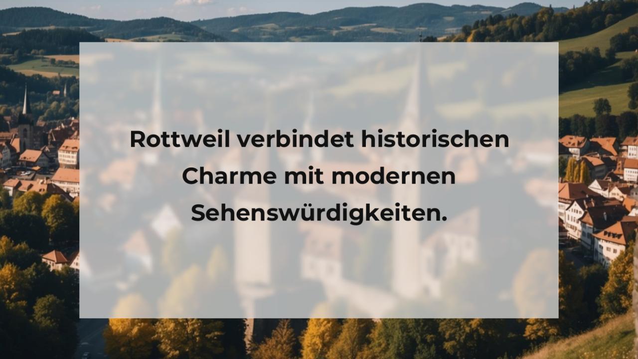 Rottweil verbindet historischen Charme mit modernen Sehenswürdigkeiten.