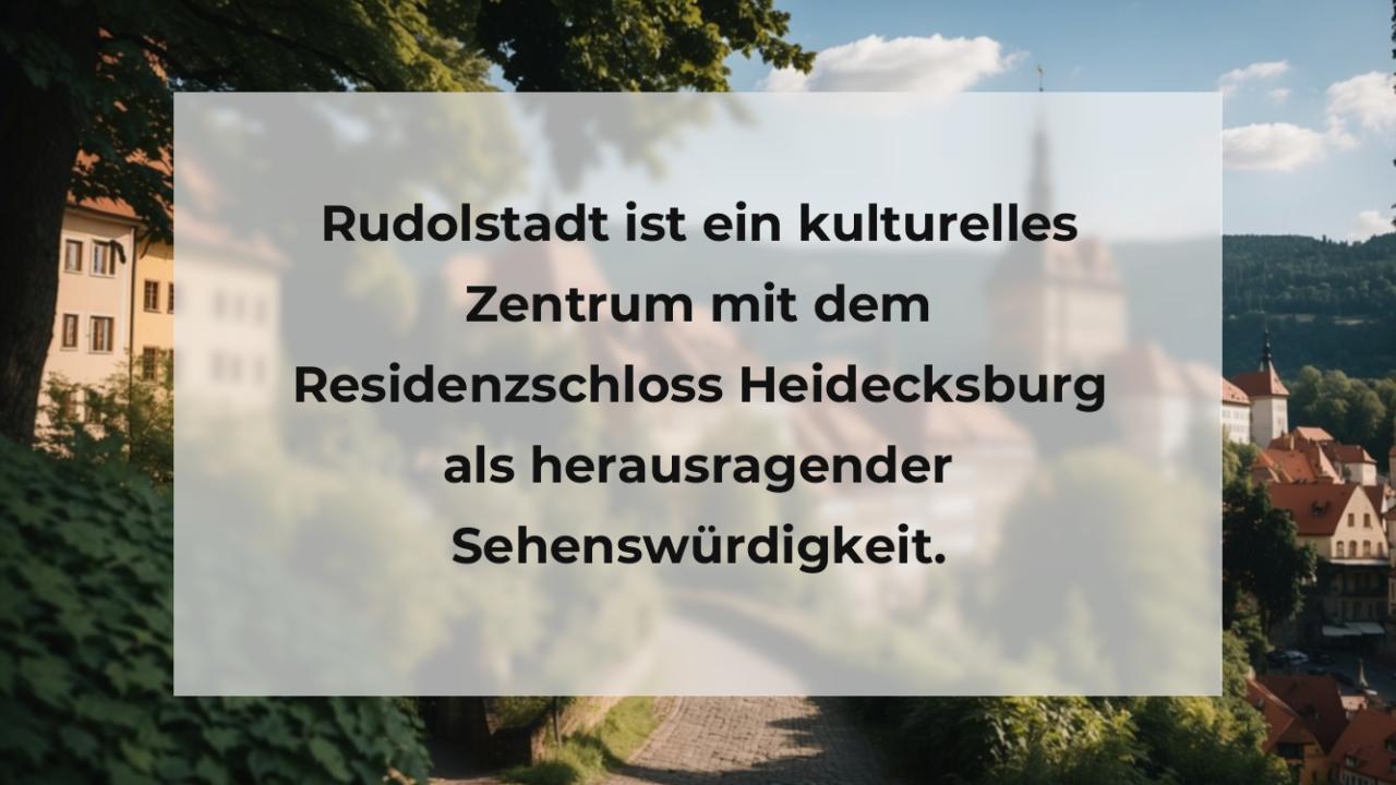 Rudolstadt ist ein kulturelles Zentrum mit dem Residenzschloss Heidecksburg als herausragender Sehenswürdigkeit.