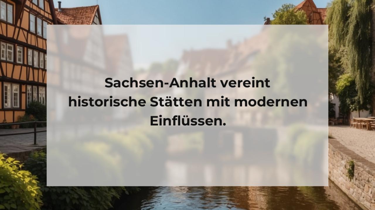 Sachsen-Anhalt vereint historische Stätten mit modernen Einflüssen.