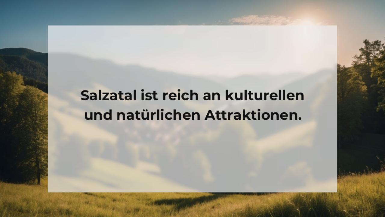 Salzatal ist reich an kulturellen und natürlichen Attraktionen.