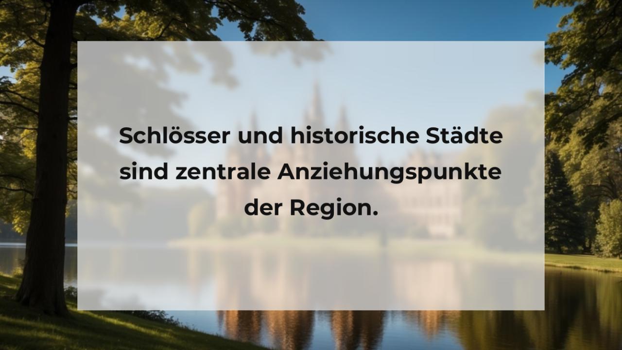 Schlösser und historische Städte sind zentrale Anziehungspunkte der Region.