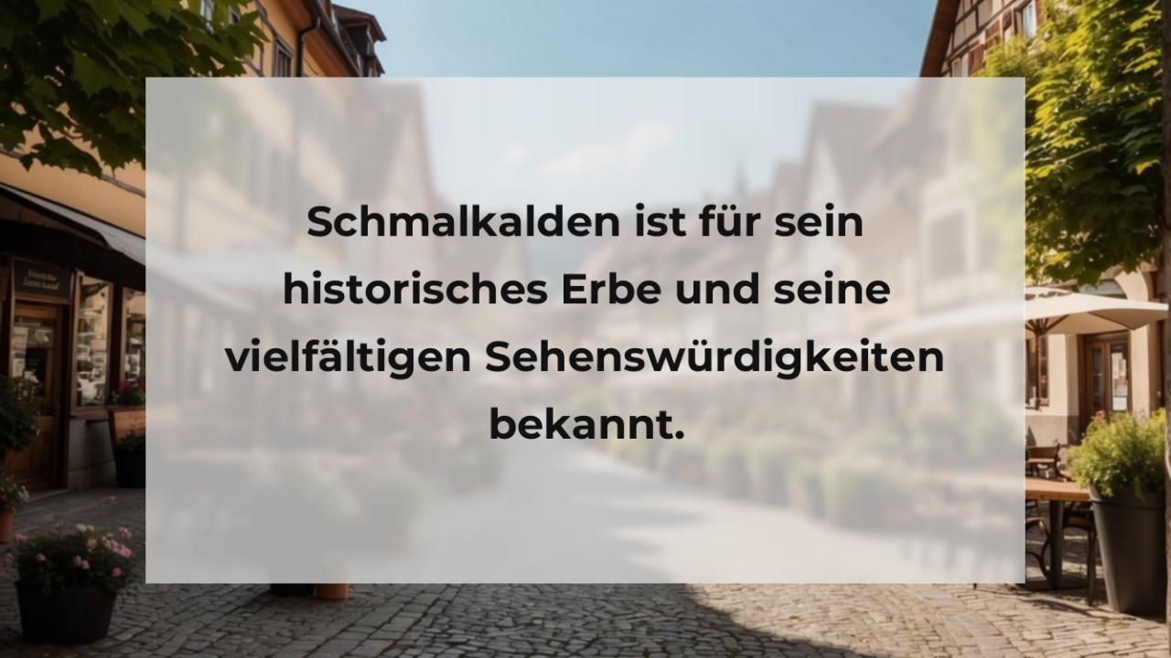 Schmalkalden ist für sein historisches Erbe und seine vielfältigen Sehenswürdigkeiten bekannt.