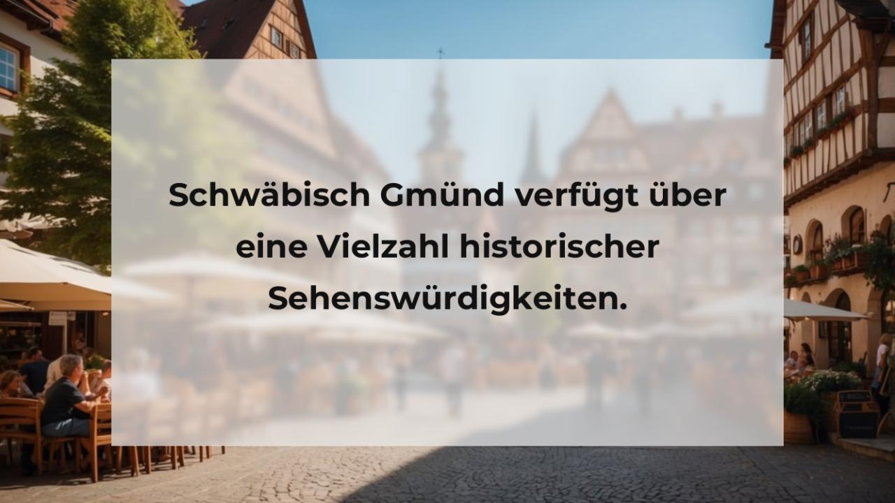 Schwäbisch Gmünd verfügt über eine Vielzahl historischer Sehenswürdigkeiten.