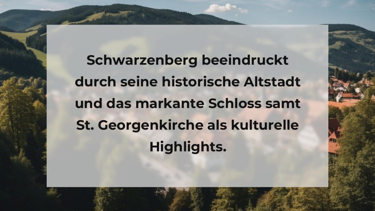 Schwarzenberg beeindruckt durch seine historische Altstadt und das markante Schloss samt St. Georgenkirche als kulturelle Highlights.