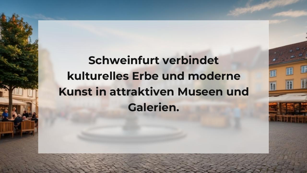 Schweinfurt verbindet kulturelles Erbe und moderne Kunst in attraktiven Museen und Galerien.