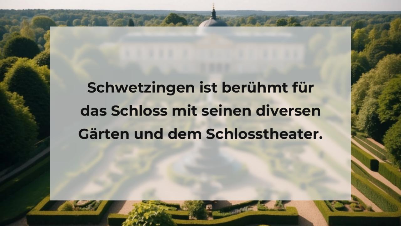 Schwetzingen ist berühmt für das Schloss mit seinen diversen Gärten und dem Schlosstheater.