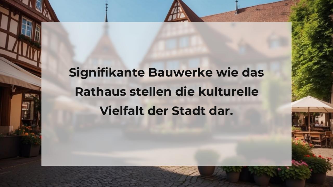 Signifikante Bauwerke wie das Rathaus stellen die kulturelle Vielfalt der Stadt dar.