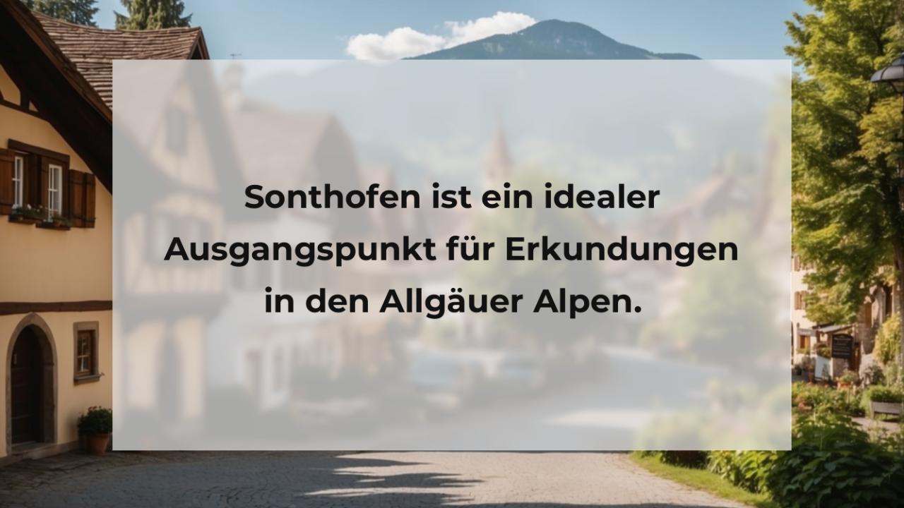 Sonthofen ist ein idealer Ausgangspunkt für Erkundungen in den Allgäuer Alpen.