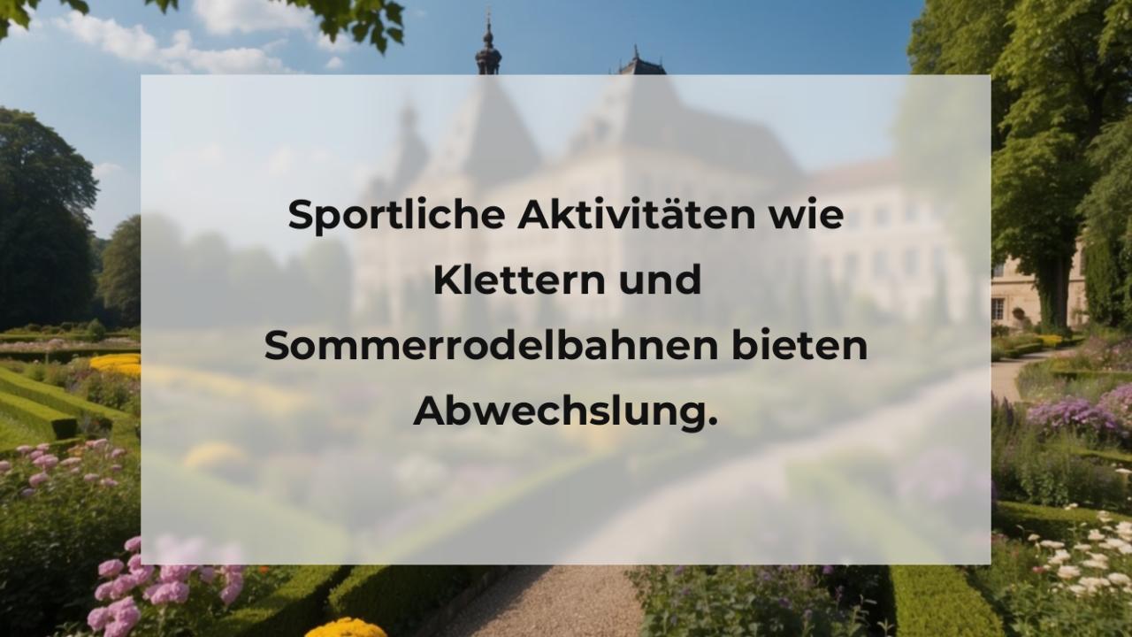 Sportliche Aktivitäten wie Klettern und Sommerrodelbahnen bieten Abwechslung.