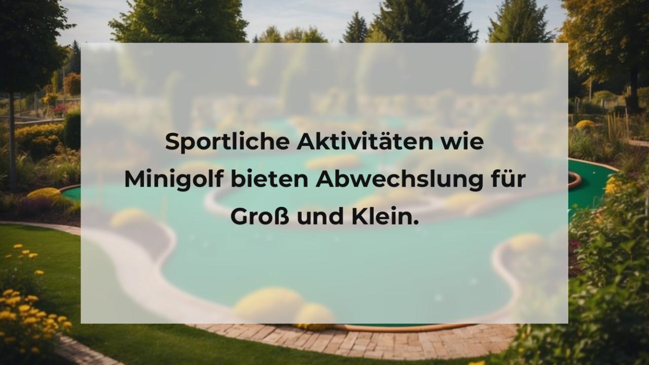 Sportliche Aktivitäten wie Minigolf bieten Abwechslung für Groß und Klein.