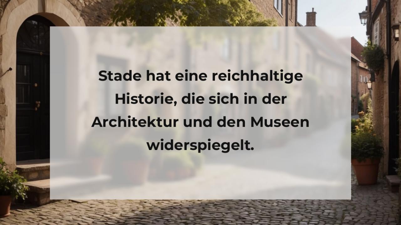 Stade hat eine reichhaltige Historie, die sich in der Architektur und den Museen widerspiegelt.