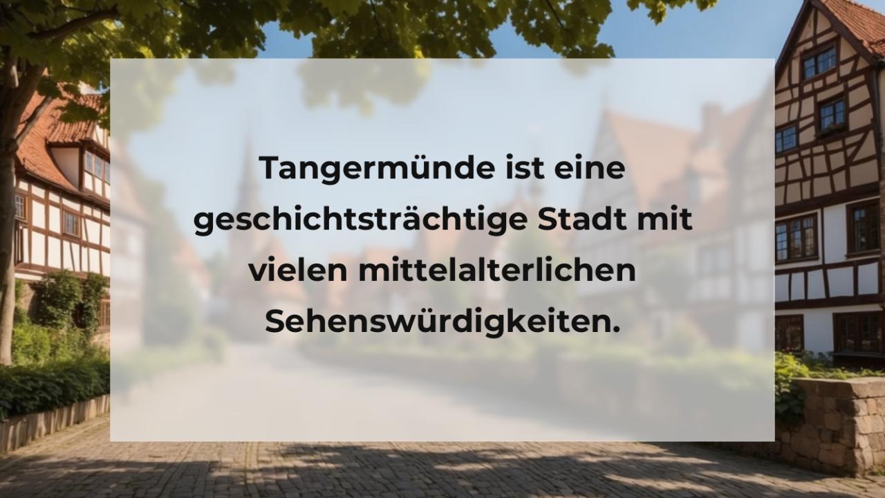 Tangermünde ist eine geschichtsträchtige Stadt mit vielen mittelalterlichen Sehenswürdigkeiten.