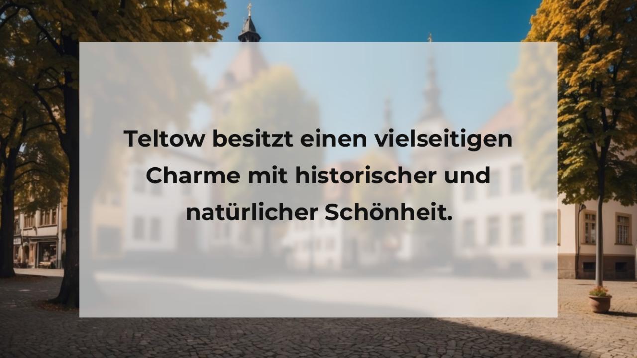 Teltow besitzt einen vielseitigen Charme mit historischer und natürlicher Schönheit.