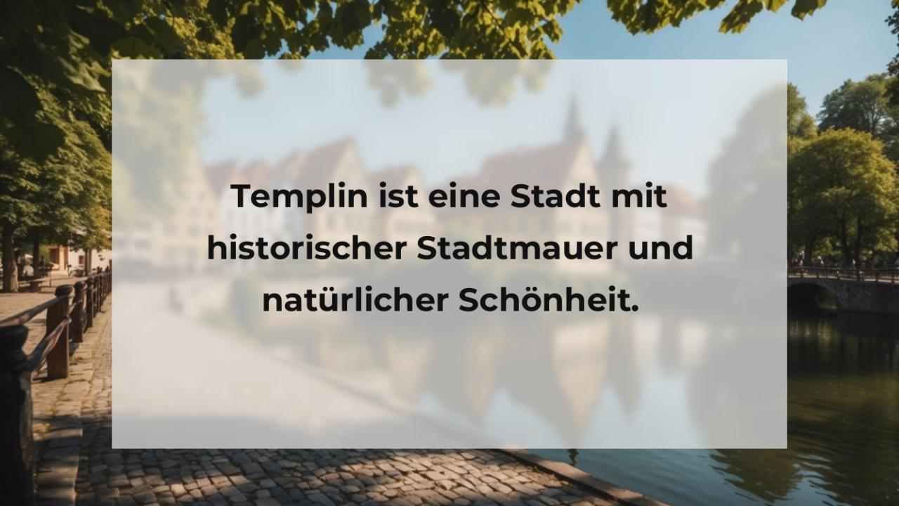 Templin ist eine Stadt mit historischer Stadtmauer und natürlicher Schönheit.