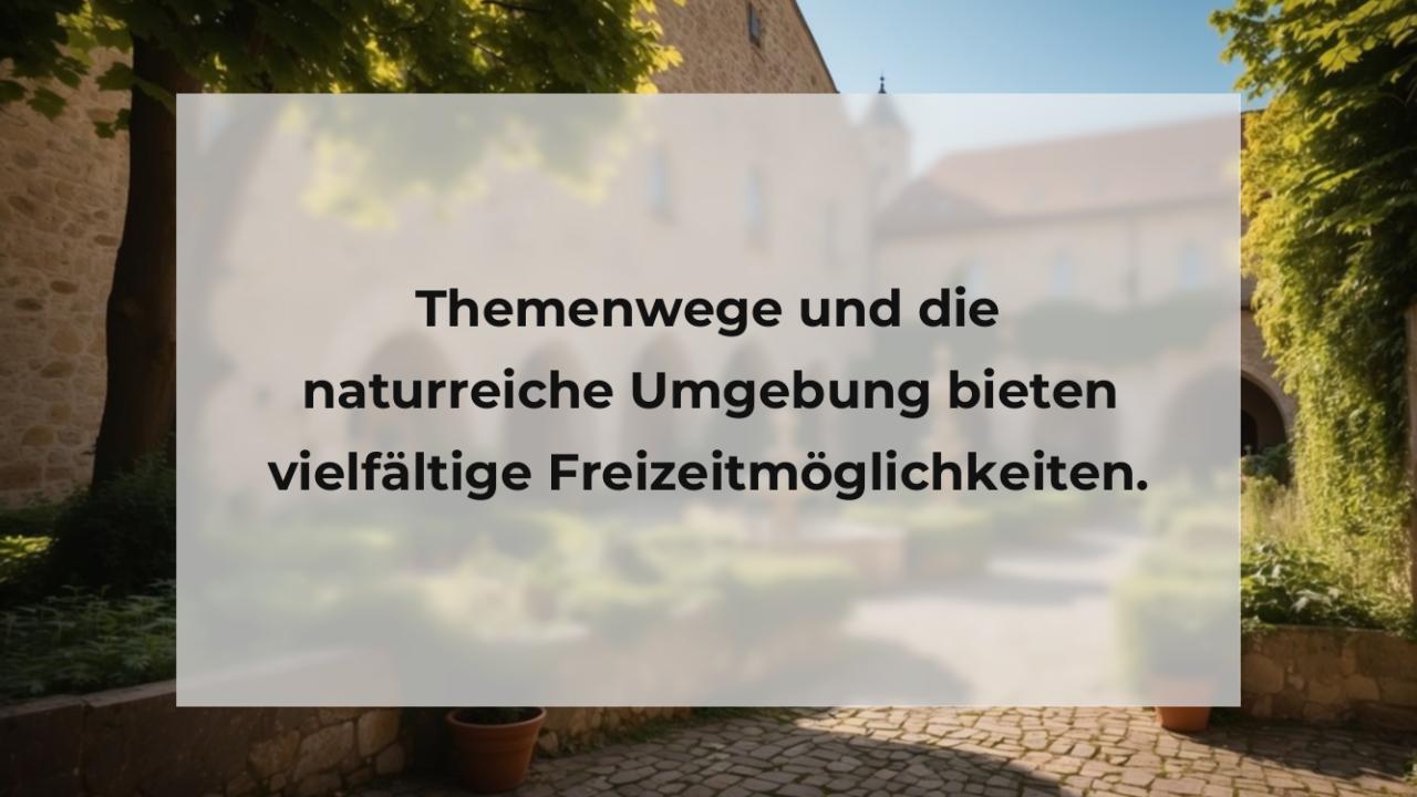 Themenwege und die naturreiche Umgebung bieten vielfältige Freizeitmöglichkeiten.