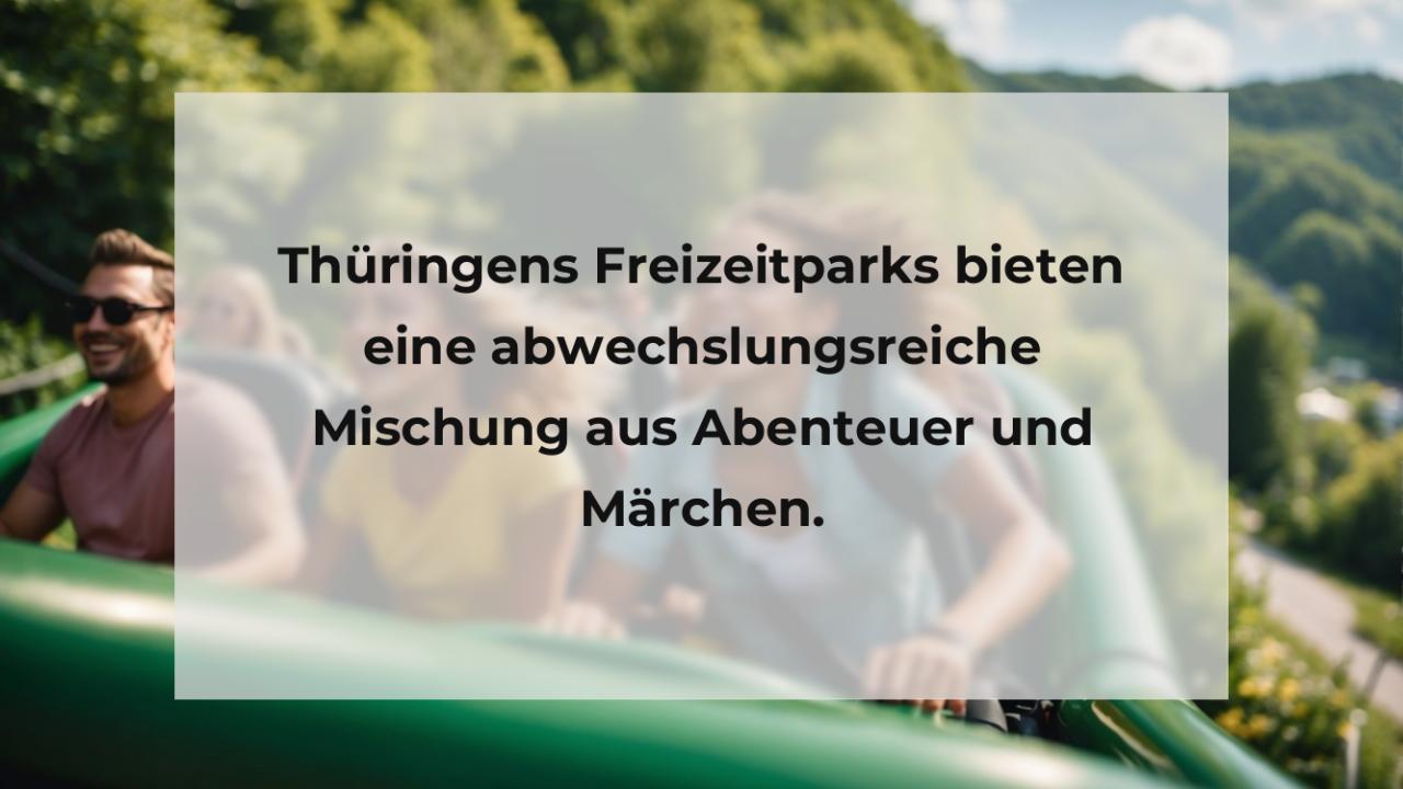 Thüringens Freizeitparks bieten eine abwechslungsreiche Mischung aus Abenteuer und Märchen.