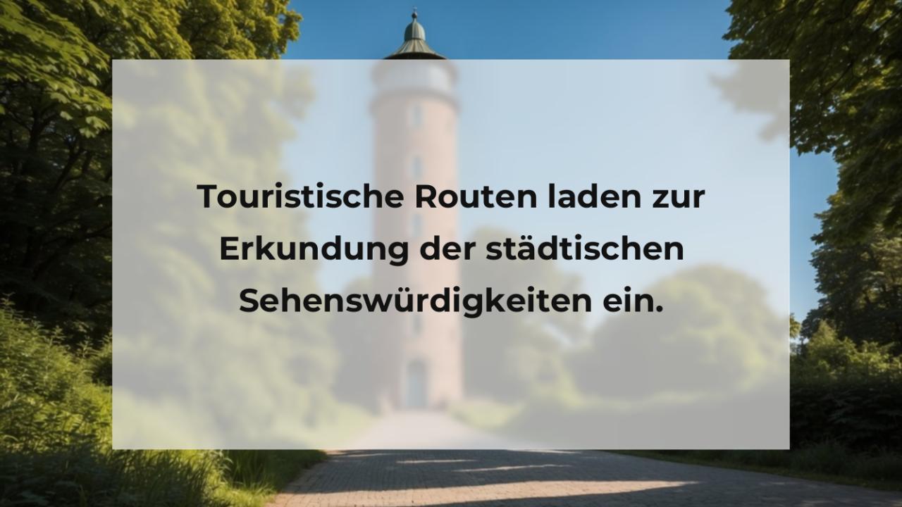 Touristische Routen laden zur Erkundung der städtischen Sehenswürdigkeiten ein.