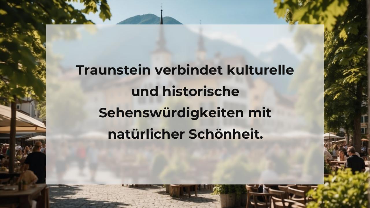 Traunstein verbindet kulturelle und historische Sehenswürdigkeiten mit natürlicher Schönheit.