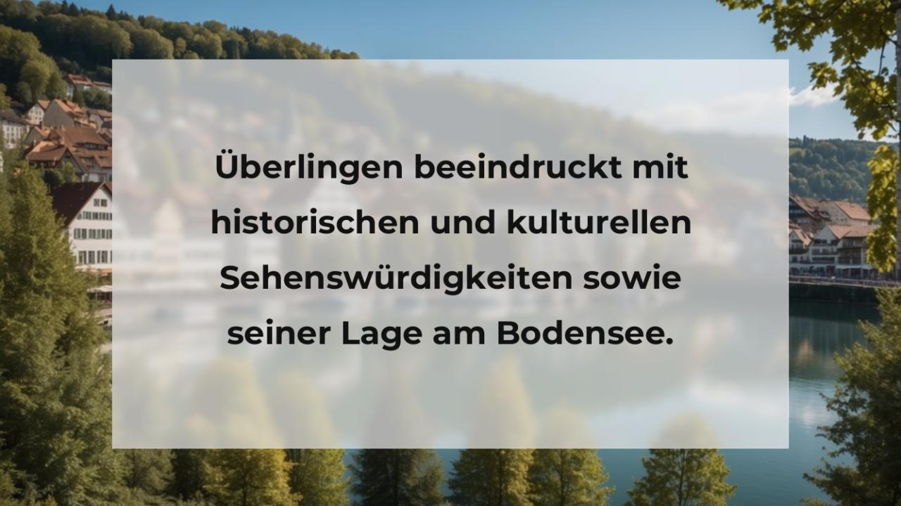 Überlingen beeindruckt mit historischen und kulturellen Sehenswürdigkeiten sowie seiner Lage am Bodensee.